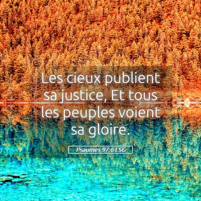Picture 05 - Psaumes 97:6 LSG - Les cieux publient sa justice, Et tous les - Bible Verse Picture