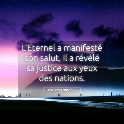 Picture 05 - Psaumes 98:2 LSG - L'Eternel a manifesté son salut, Il a révélé - Bible Verse Picture