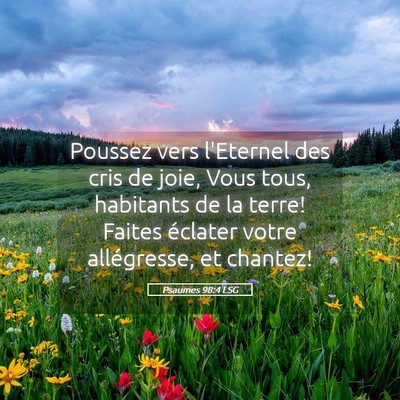 Picture 05 - Psaumes 98:4 LSG - Poussez vers l'Eternel des cris de joie, Vous - Bible Verse Picture