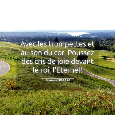 Picture 05 - Psaumes 98:6 LSG - Avec les trompettes et au son du cor, Poussez des - Bible Verse Picture
