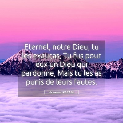 Picture 05 - Psaumes 99:8 LSG - Eternel, notre Dieu, tu les exauças, Tu fus pour - Bible Verse Picture