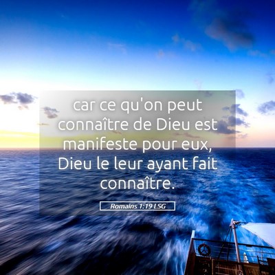 Picture 05 - Romains 1:19 LSG - car ce qu'on peut connaître de Dieu est - Bible Verse Picture