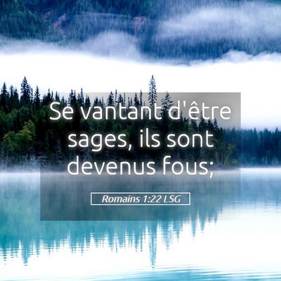 Picture 05 - Romains 1:22 LSG - Se vantant d'être sages, ils sont devenus - Bible Verse Picture