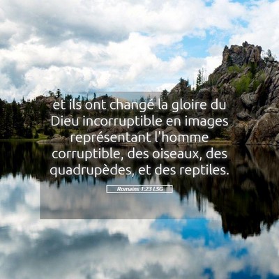 Picture 05 - Romains 1:23 LSG - et ils ont changé la gloire du Dieu - Bible Verse Picture
