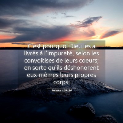 Picture 05 - Romains 1:24 LSG - C'est pourquoi Dieu les a livrés à l'impureté, - Bible Verse Picture