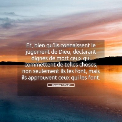 Picture 05 - Romains 1:32 LSG - Et, bien qu'ils connaissent le jugement de Dieu, - Bible Verse Picture