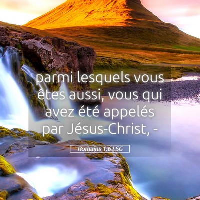 Picture 05 - Romains 1:6 LSG - parmi lesquels vous êtes aussi, vous qui avez - Bible Verse Picture