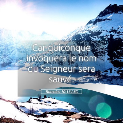 Picture 05 - Romains 10:13 LSG - Car quiconque invoquera le nom du Seigneur sera - Bible Verse Picture