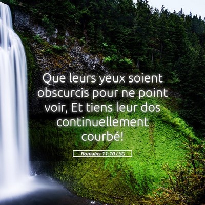Picture 05 - Romains 11:10 LSG - Que leurs yeux soient obscurcis pour ne point - Bible Verse Picture