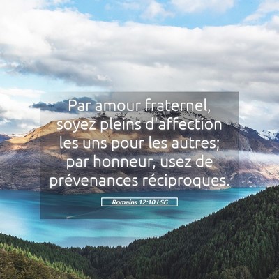 Picture 05 - Romains 12:10 LSG - Par amour fraternel, soyez pleins d'affection les - Bible Verse Picture