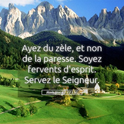 Picture 05 - Romains 12:11 LSG - Ayez du zèle, et non de la paresse. Soyez - Bible Verse Picture