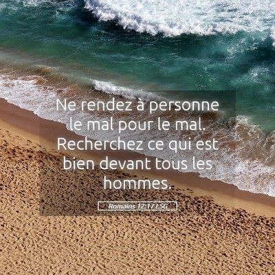 Picture 05 - Romains 12:17 LSG - Ne rendez à personne le mal pour le mal. - Bible Verse Picture