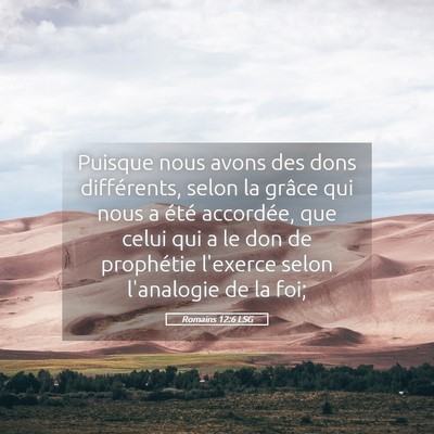 Picture 05 - Romains 12:6 LSG - Puisque nous avons des dons différents, selon la - Bible Verse Picture