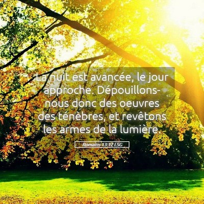 Picture 05 - Romains 13:12 LSG - La nuit est avancée, le jour approche. - Bible Verse Picture