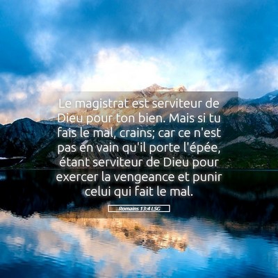 Picture 05 - Romains 13:4 LSG - Le magistrat est serviteur de Dieu pour ton bien. - Bible Verse Picture