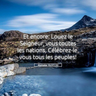 Picture 05 - Romains 15:11 LSG - Et encore: Louez le Seigneur, vous toutes les - Bible Verse Picture