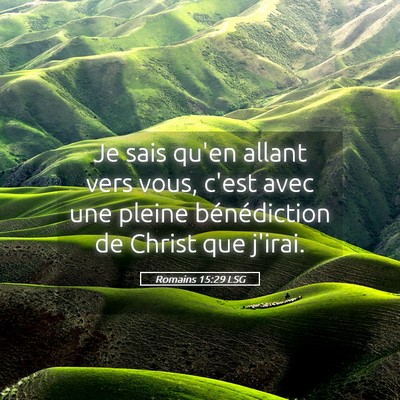 Picture 05 - Romains 15:29 LSG - Je sais qu'en allant vers vous, c'est avec une - Bible Verse Picture