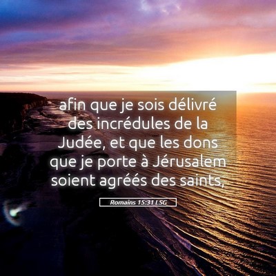 Picture 05 - Romains 15:31 LSG - afin que je sois délivré des incrédules de la - Bible Verse Picture