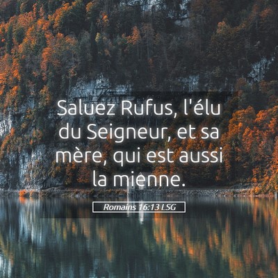 Picture 05 - Romains 16:13 LSG - Saluez Rufus, l'élu du Seigneur, et sa mère, - Bible Verse Picture