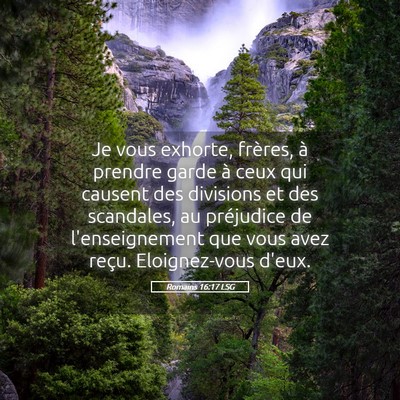Picture 05 - Romains 16:17 LSG - Je vous exhorte, frères, à prendre garde à - Bible Verse Picture