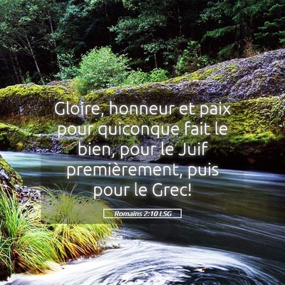 Picture 05 - Romains 2:10 LSG - Gloire, honneur et paix pour quiconque fait le - Bible Verse Picture