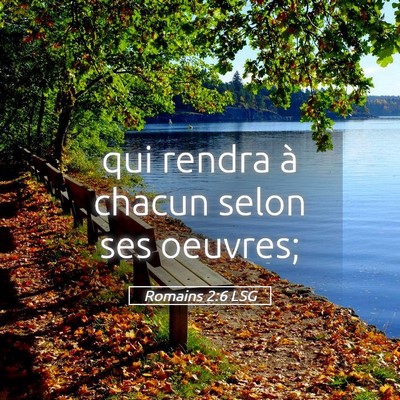 Picture 05 - Romains 2:6 LSG - qui rendra à chacun selon ses - Bible Verse Picture