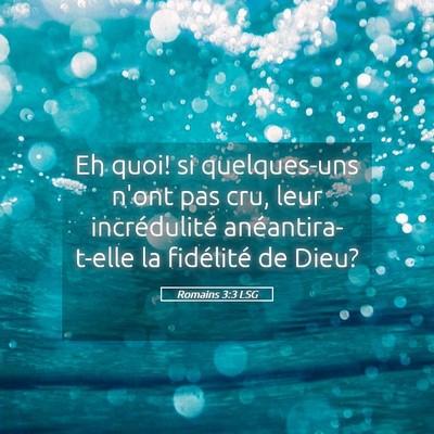Picture 05 - Romains 3:3 LSG - Eh quoi! si quelques-uns n'ont pas cru, leur - Bible Verse Picture