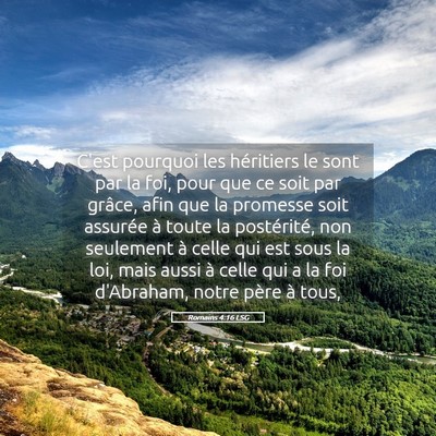 Picture 05 - Romains 4:16 LSG - C'est pourquoi les héritiers le sont par la foi, - Bible Verse Picture