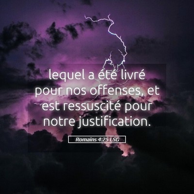 Picture 05 - Romains 4:25 LSG - lequel a été livré pour nos offenses, et est - Bible Verse Picture