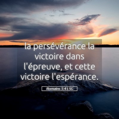 Picture 05 - Romains 5:4 LSG - la persévérance la victoire dans l'épreuve, et - Bible Verse Picture