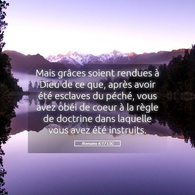 Picture 05 - Romains 6:17 LSG - Mais grâces soient rendues à Dieu de ce que, - Bible Verse Picture