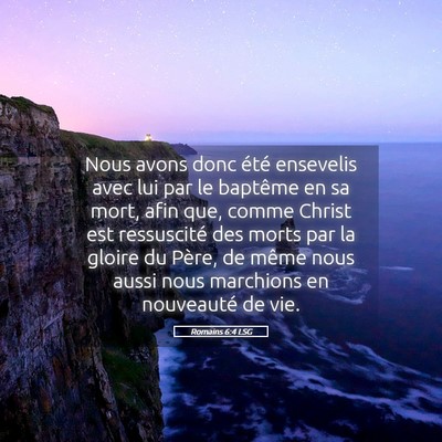 Picture 05 - Romains 6:4 LSG - Nous avons donc été ensevelis avec lui par le - Bible Verse Picture