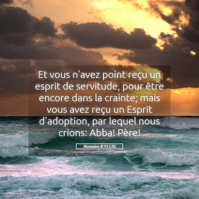 Picture 05 - Romains 8:15 LSG - Et vous n'avez point reçu un esprit de - Bible Verse Picture