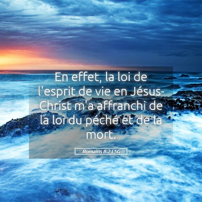 Picture 05 - Romains 8:2 LSG - En effet, la loi de l'esprit de vie en - Bible Verse Picture
