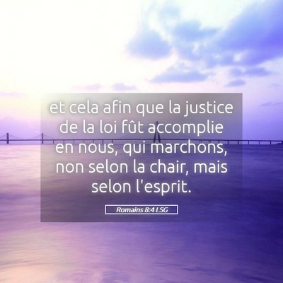 Picture 05 - Romains 8:4 LSG - et cela afin que la justice de la loi fût - Bible Verse Picture