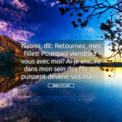 Picture 05 - Ruth 1:11 LSG - Naomi, dit: Retournez, mes filles! Pourquoi - Bible Verse Picture