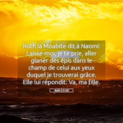 Picture 05 - Ruth 2:2 LSG - Ruth la Moabite dit à Naomi: Laisse-moi, je te - Bible Verse Picture
