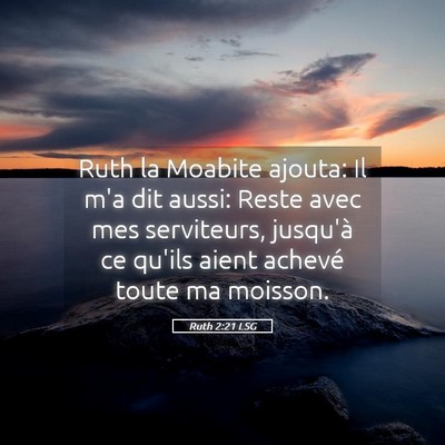 Picture 05 - Ruth 2:21 LSG - Ruth la Moabite ajouta: Il m'a dit aussi: Reste - Bible Verse Picture
