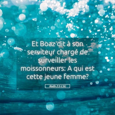 Picture 05 - Ruth 2:5 LSG - Et Boaz dit à son serviteur chargé de - Bible Verse Picture
