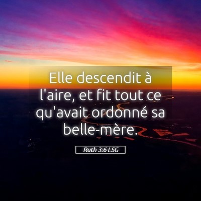 Picture 05 - Ruth 3:6 LSG - Elle descendit à l'aire, et fit tout ce qu'avait - Bible Verse Picture