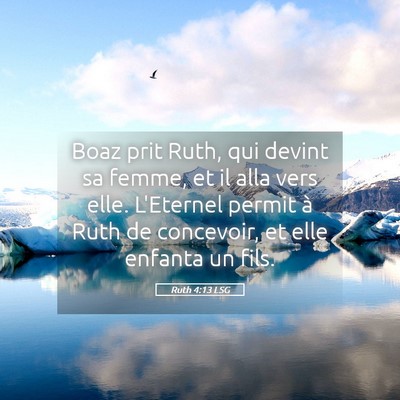 Picture 05 - Ruth 4:13 LSG - Boaz prit Ruth, qui devint sa femme, et il alla - Bible Verse Picture