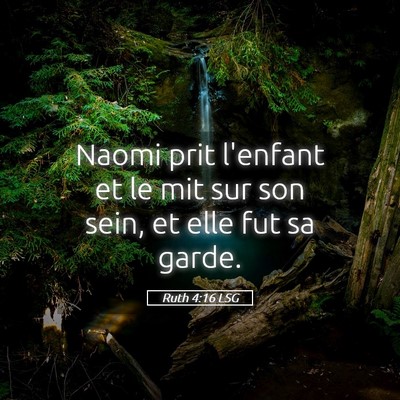 Picture 05 - Ruth 4:16 LSG - Naomi prit l'enfant et le mit sur son sein, et - Bible Verse Picture