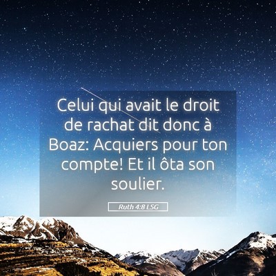 Picture 05 - Ruth 4:8 LSG - Celui qui avait le droit de rachat dit donc à - Bible Verse Picture