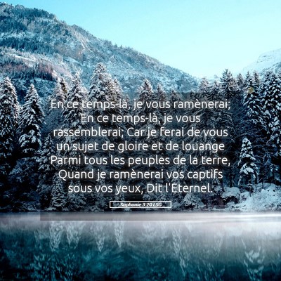 Picture 05 - Sophonie 3:20 LSG - En ce temps-là, je vous ramènerai; En ce - Bible Verse Picture