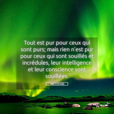 Picture 05 - Tite 1:15 LSG - Tout est pur pour ceux qui sont purs; mais rien - Bible Verse Picture