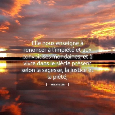 Picture 05 - Tite 2:12 LSG - Elle nous enseigne à renoncer à l'impiété et - Bible Verse Picture