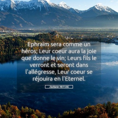Picture 05 - Zacharie 10:7 LSG - Ephraïm sera comme un héros; Leur coeur aura la - Bible Verse Picture