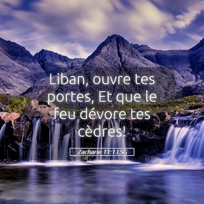 Picture 05 - Zacharie 11:1 LSG - Liban, ouvre tes portes, Et que le feu dévore - Bible Verse Picture