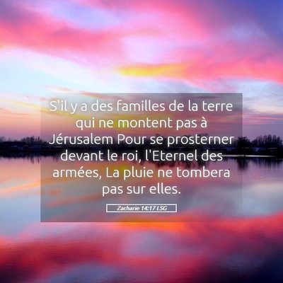 Picture 05 - Zacharie 14:17 LSG - S'il y a des familles de la terre qui ne montent - Bible Verse Picture