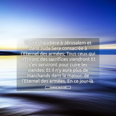 Picture 05 - Zacharie 14:21 LSG - Toute chaudière à Jérusalem et dans Juda Sera - Bible Verse Picture